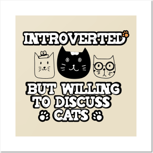 Funny Design saying Introverted But Willing To Discuss Cats, Introvert person and cats Lover Posters and Art